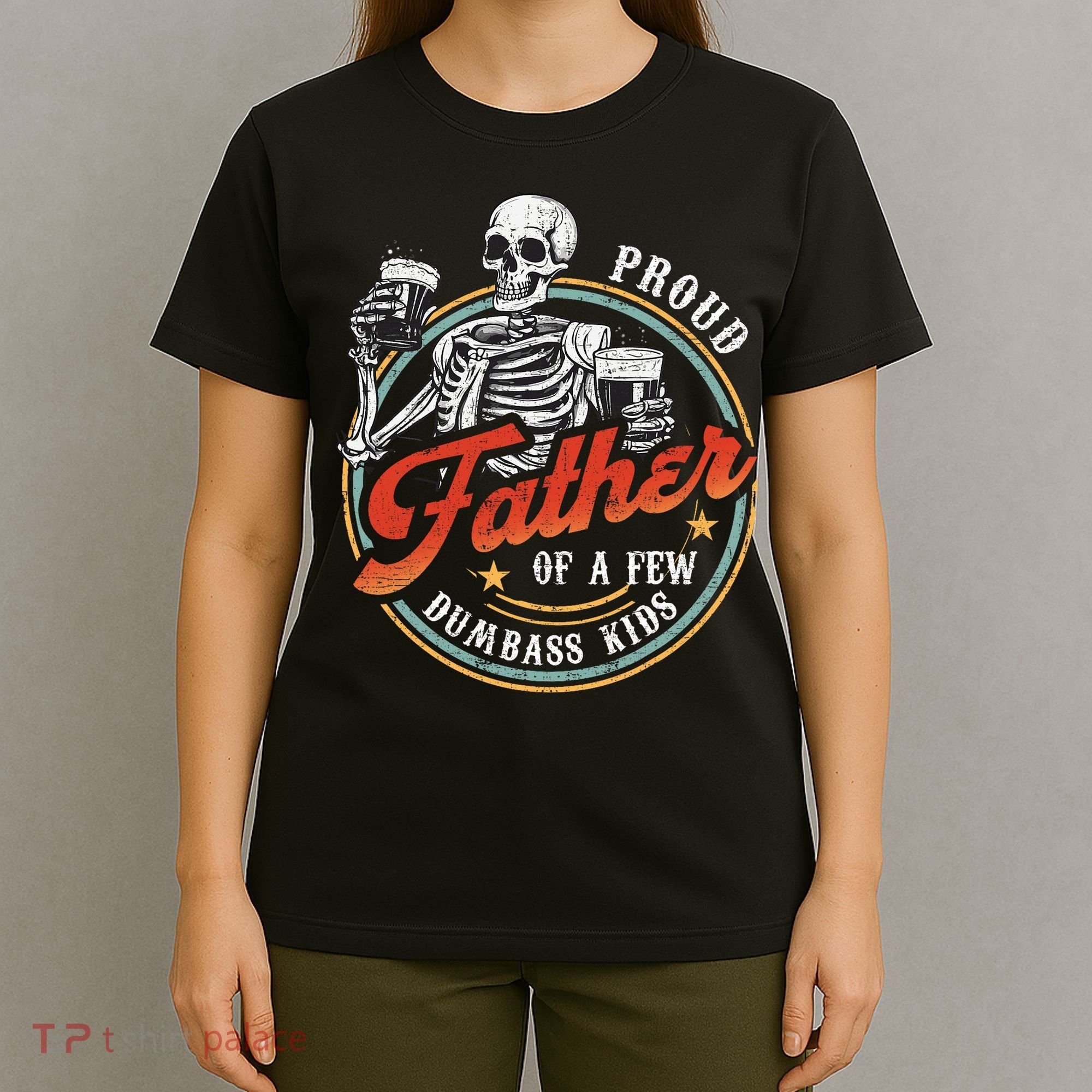 Proud Father Of A Few Dumbass Funny Dad Love Family T-Shirt