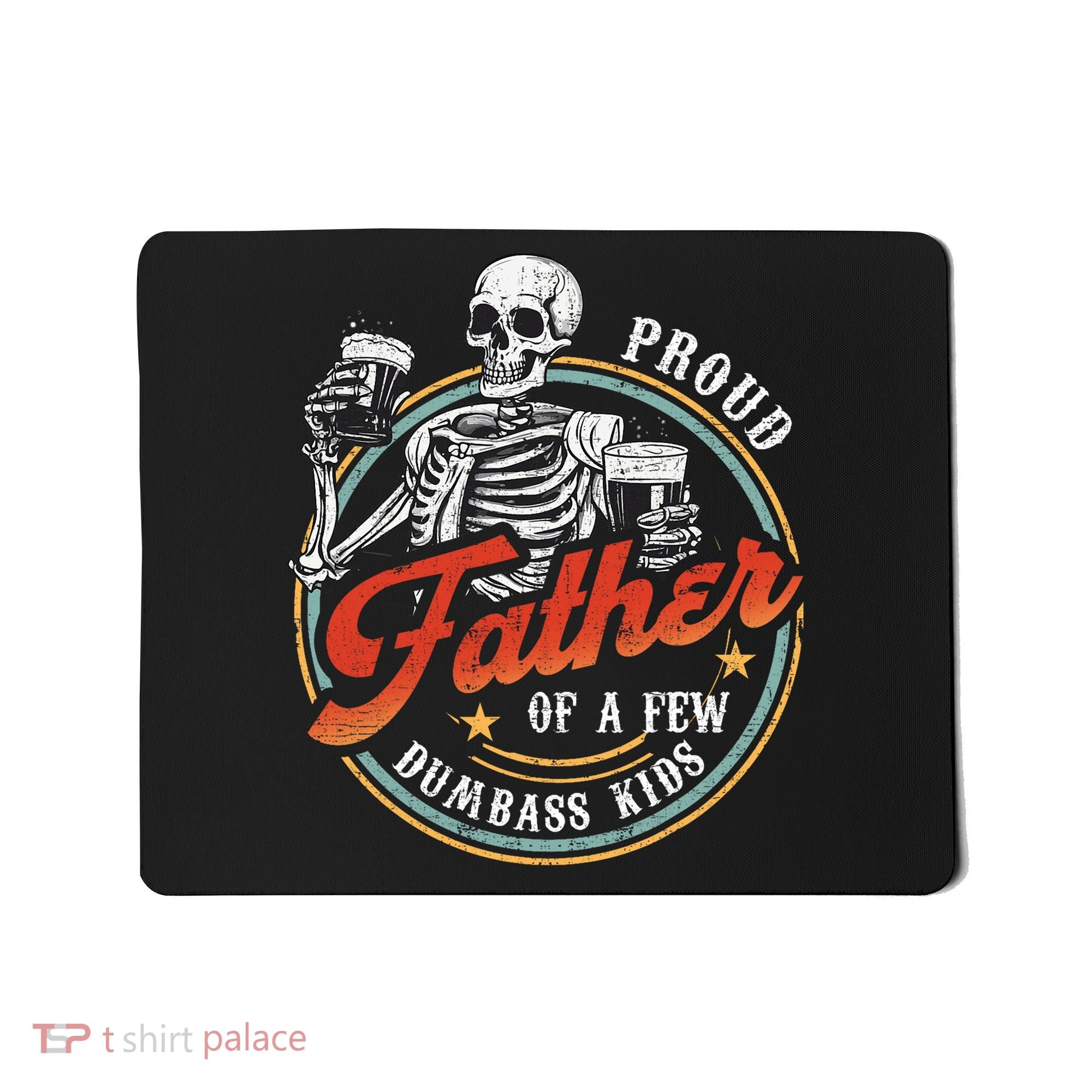 Proud Father Of A Few Dumbass Funny Dad Love Family Mousepad