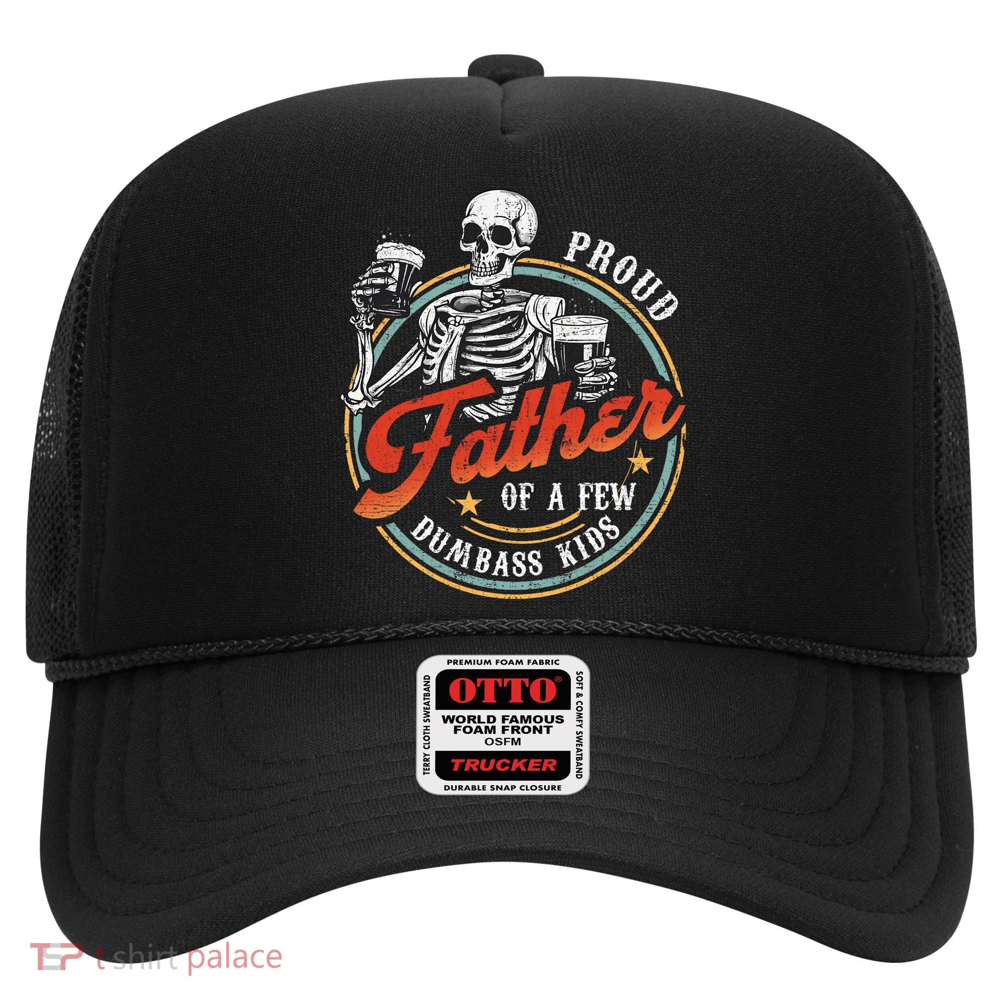 Proud Father Of A Few Dumbass Funny Dad Love Family Hat