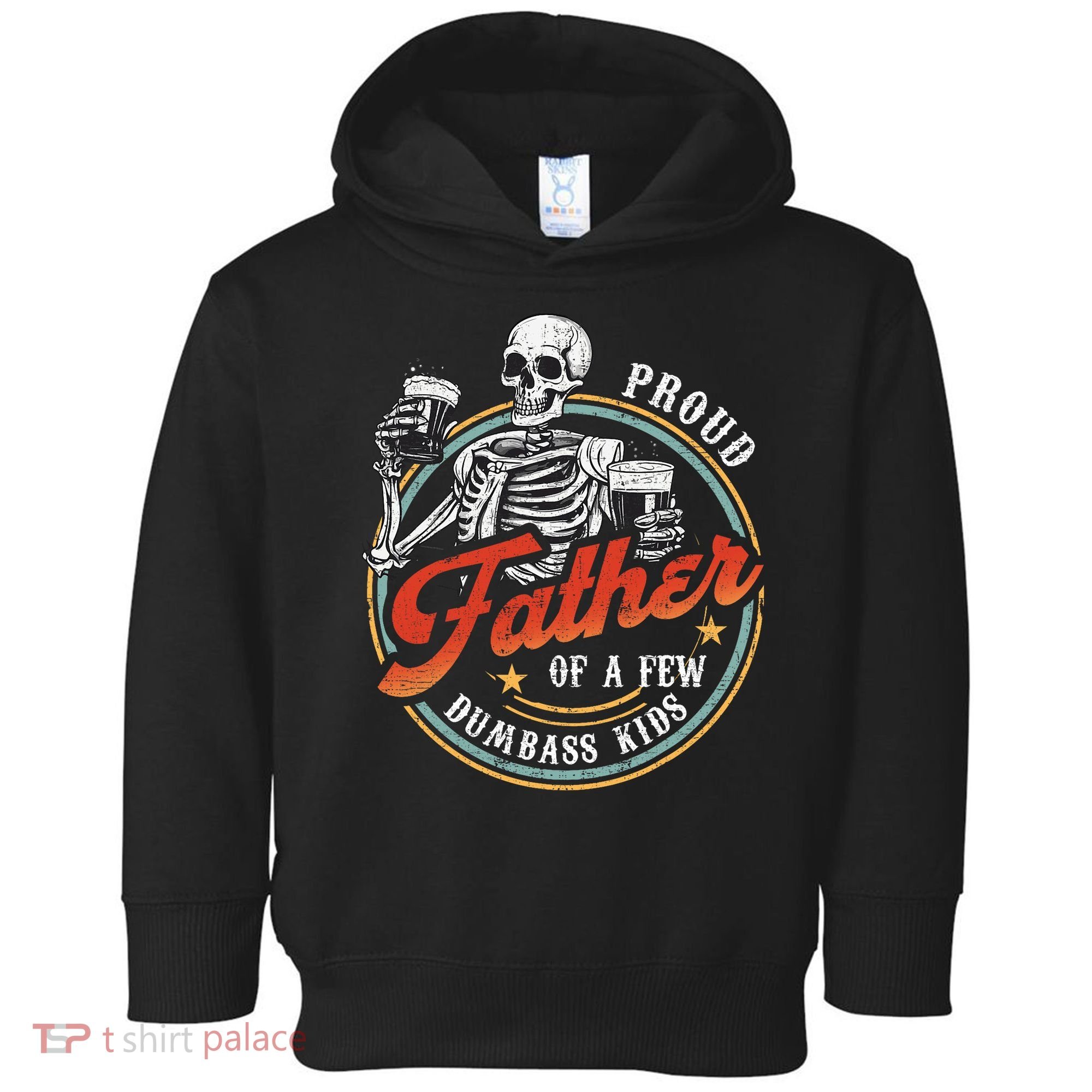 Proud Father Of A Few Dumbass Funny Dad Love Family Toddler Hoodie