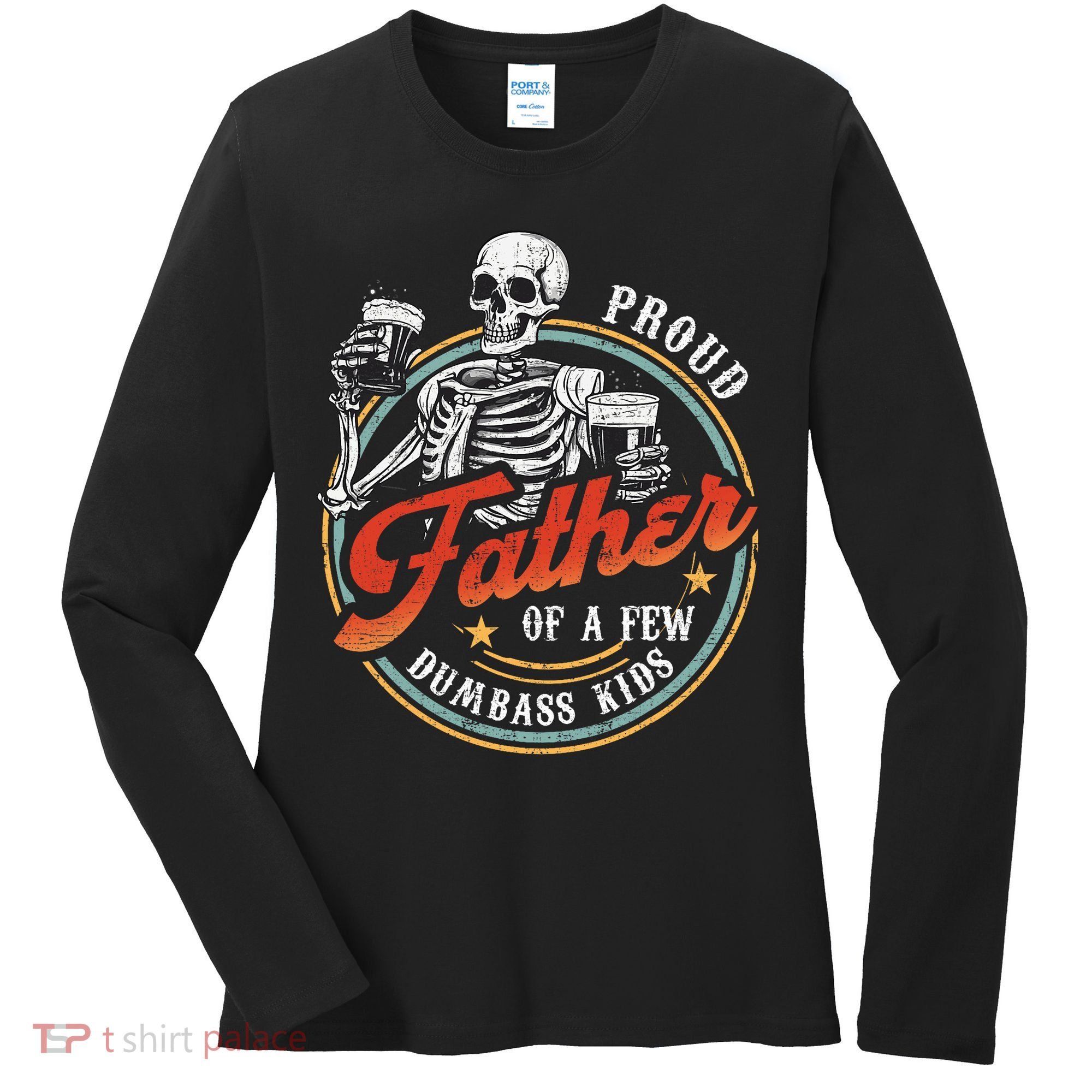 Proud Father Of A Few Dumbass Funny Dad Love Family Women's Long Sleeve Shirt