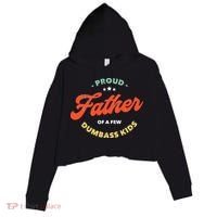 Proud Father Of A Few Dumbass Fathers Day Crop Fleece Hoodie thumb 0