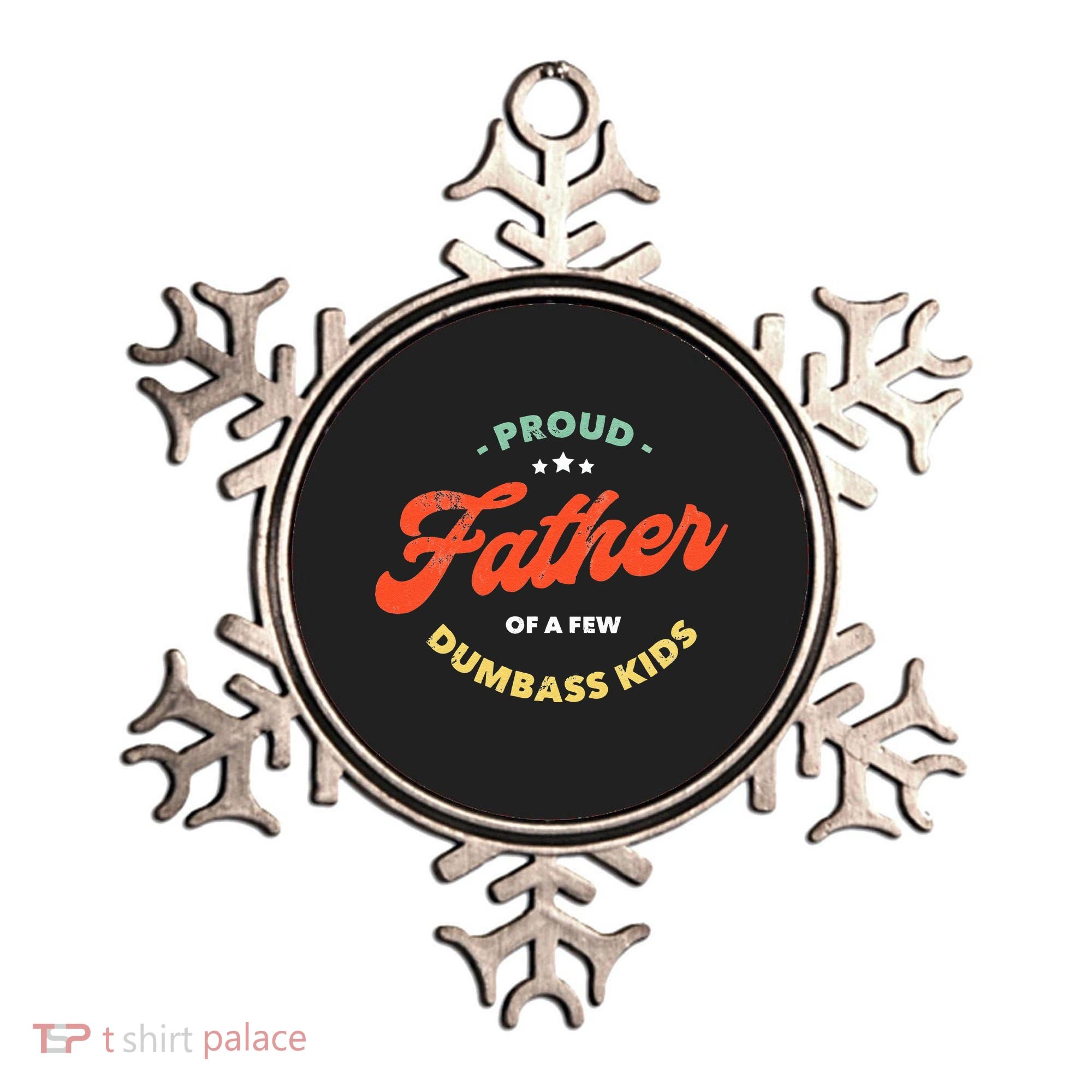 Proud Father Of A Few Dumbass Fathers Day Ornament