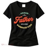 Proud Father Of A Few Dumbass Fathers Day Women's T-Shirt thumb 0