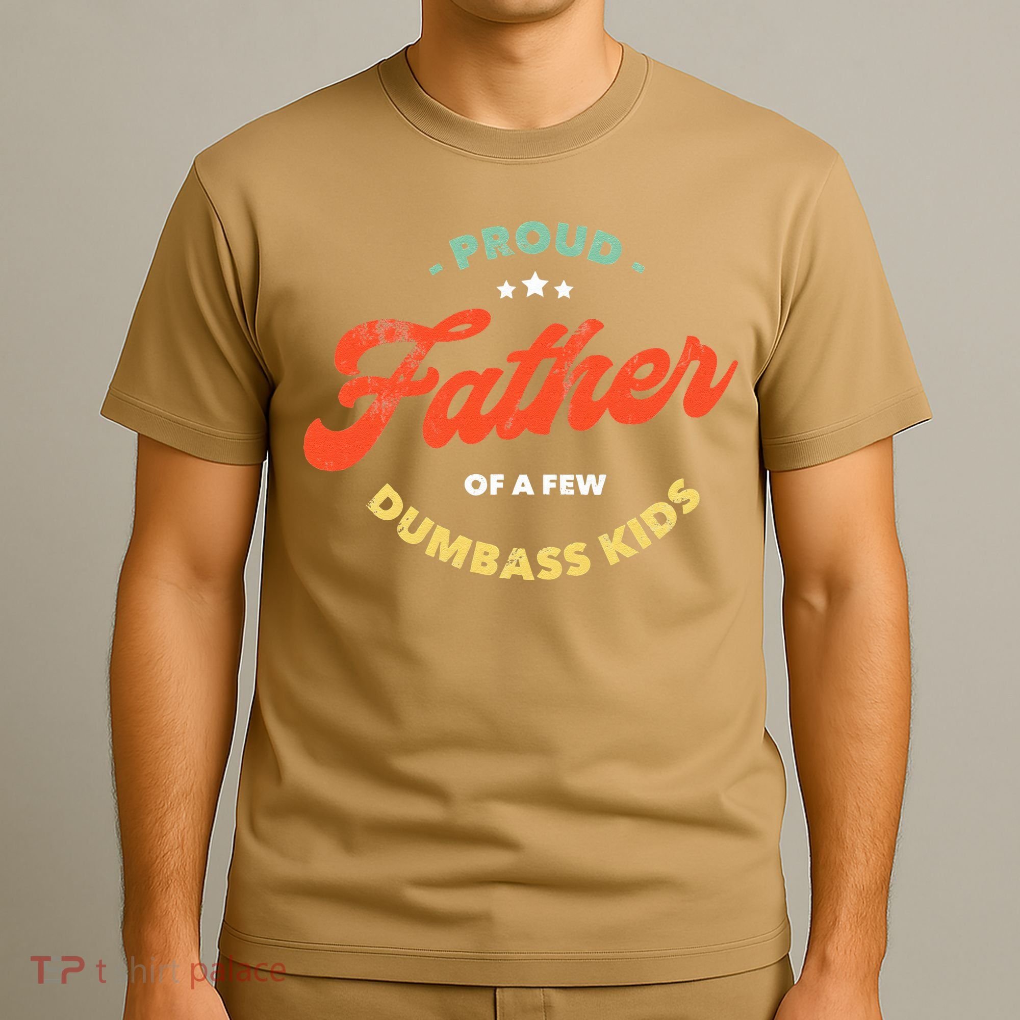 Proud Father Of A Few Dumbass Fathers Day T-Shirt