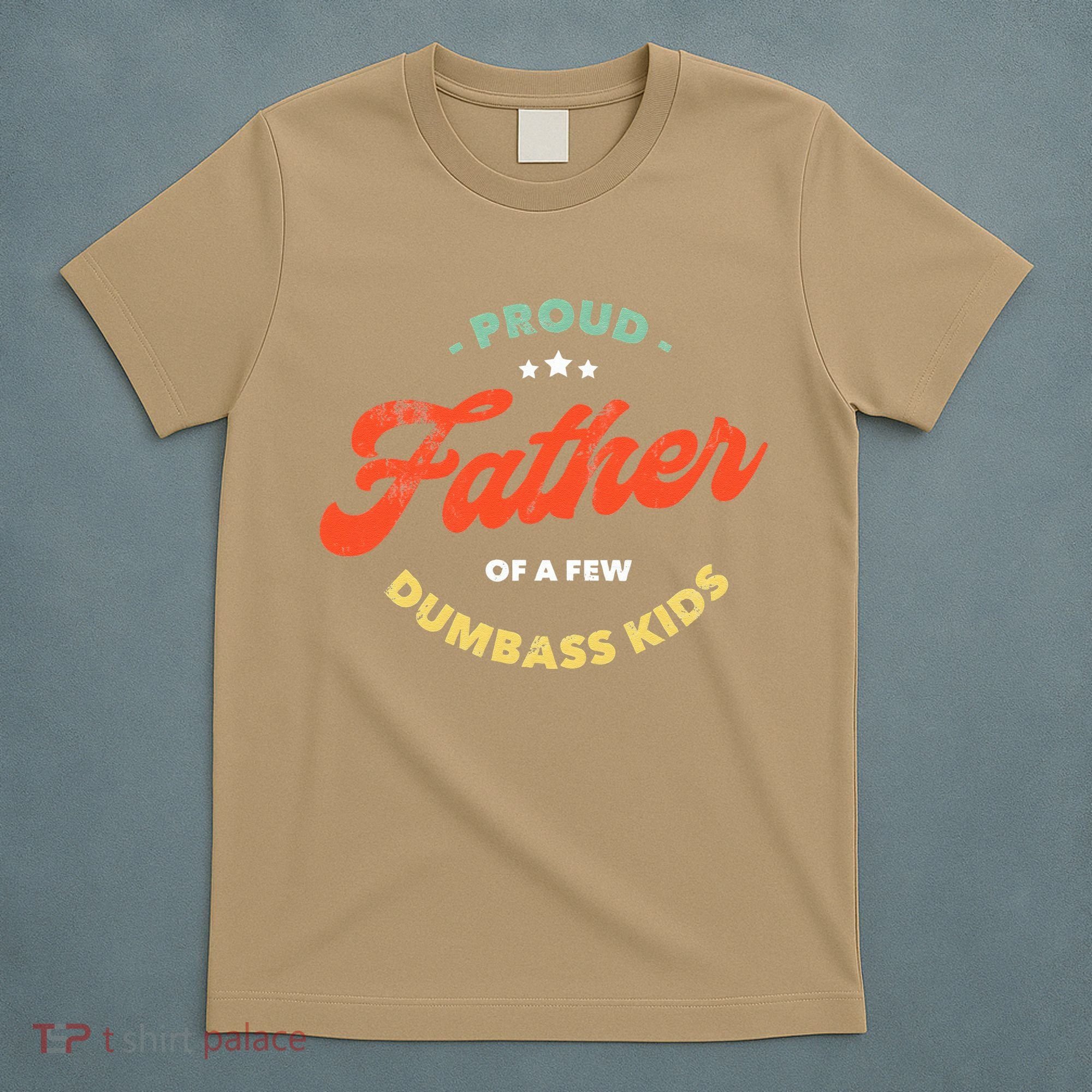 Proud Father Of A Few Dumbass Fathers Day T-Shirt