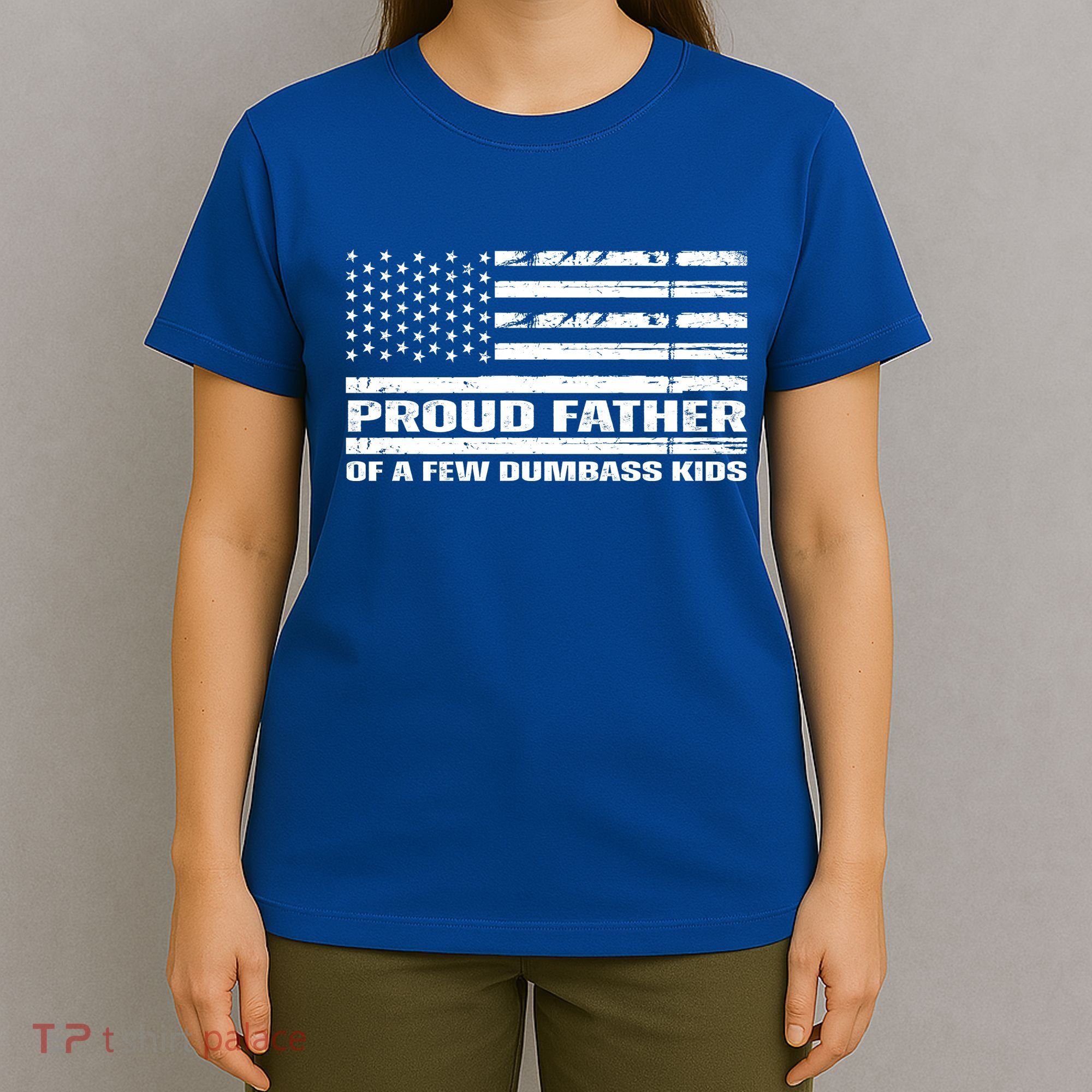 Proud Father Of A Few Dumbass Kids Usa Flag Funny Fathers Day T-Shirt