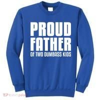 Proud Father Of Two Dumbass Gift Fathers Day Gift Dad Gift Sweatshirt thumb 0