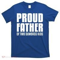 Proud Father Of Two Dumbass Gift Fathers Day Gift Dad Gift T-Shirt thumb 0