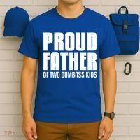 Proud Father Of Two Dumbass Gift Fathers Day Gift Dad Gift T-Shirt thumb 6