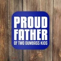Proud Father Of Two Dumbass Gift Fathers Day Gift Dad Gift Coaster thumb 0