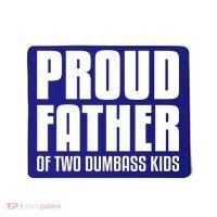 Proud Father Of Two Dumbass Gift Fathers Day Gift Dad Gift Mousepad thumb 0