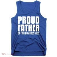 Proud Father Of Two Dumbass Gift Fathers Day Gift Dad Gift Tank Top thumb 0