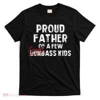 Proud Father Of A Few Smart Ass Not Dumbass T-Shirt thumb 0