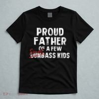 Proud Father Of A Few Smart Ass Not Dumbass T-Shirt thumb 5