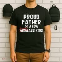 Proud Father Of A Few Smart Ass Not Dumbass T-Shirt thumb 6
