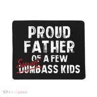 Proud Father Of A Few Smart Ass Not Dumbass Mousepad thumb 0