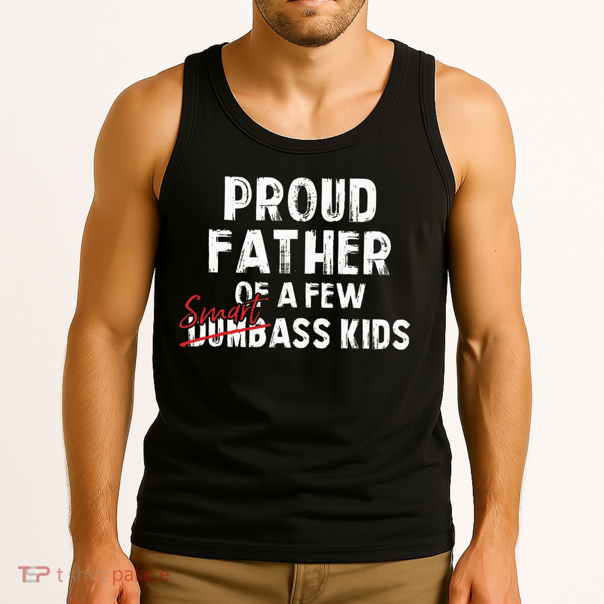 Proud Father Of A Few Smart Ass Not Dumbass Tank Top