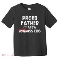 Proud Father Of A Few Smart Ass Not Dumbass Toddler T-Shirt thumb 0