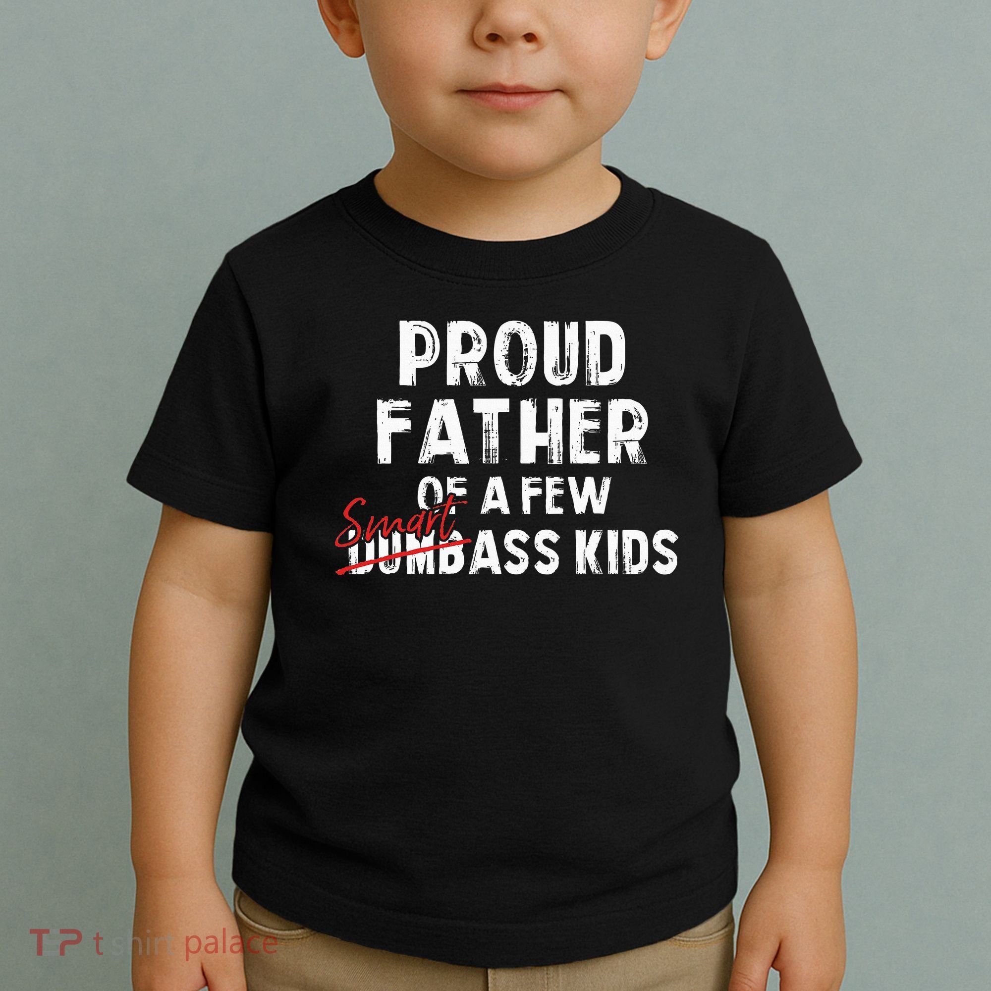 Proud Father Of A Few Smart Ass Not Dumbass Toddler T-Shirt