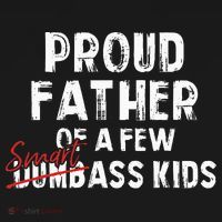 Proud Father Of A Few Smart Ass Not Dumbass Toddler T-Shirt thumb 4