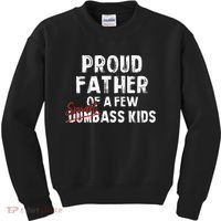 Proud Father Of A Few Smart Ass Not Dumbass Kids Sweatshirt thumb 0