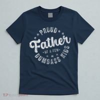 Proud Father Of A Few Dumbass Funny Fathers Day 2024 T-Shirt thumb 5