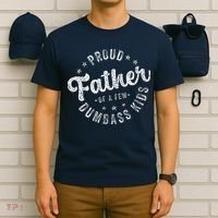 Proud Father Of A Few Dumbass Funny Fathers Day 2024 T-Shirt thumb 6