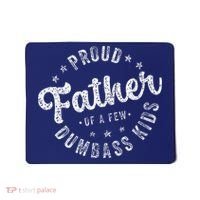 Proud Father Of A Few Dumbass Funny Fathers Day 2024 Mousepad thumb 0