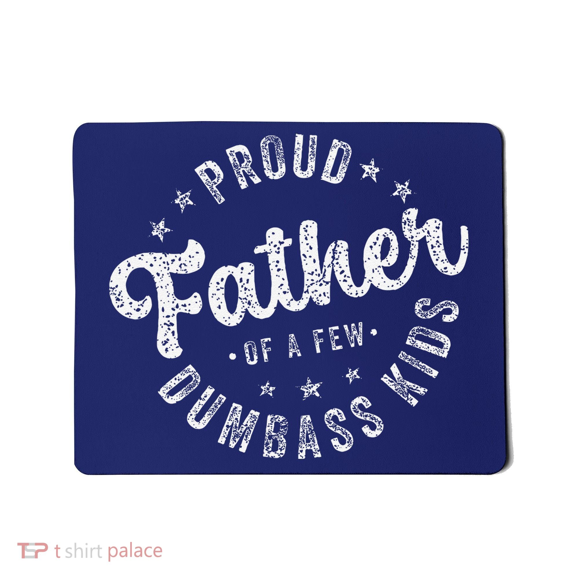 Proud Father Of A Few Dumbass Funny Fathers Day 2024 Mousepad