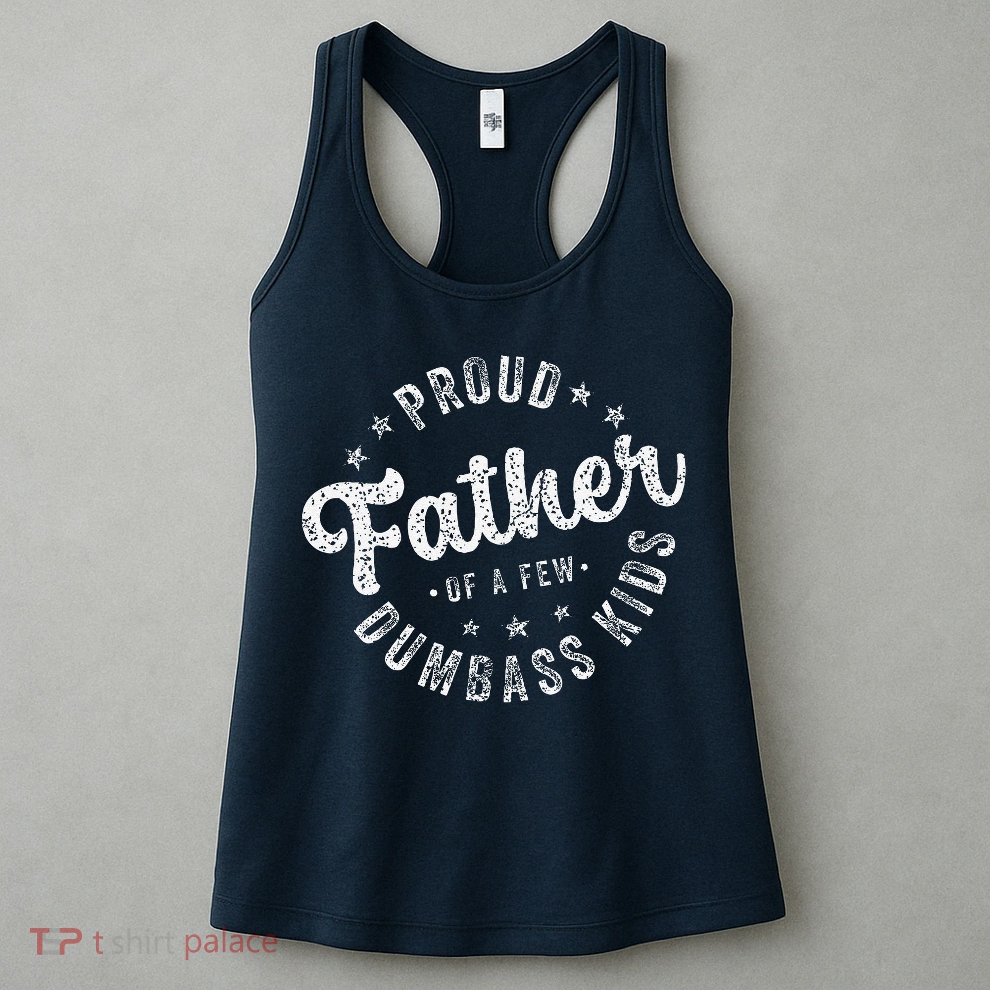 Proud Father Of A Few Dumbass Funny Fathers Day 2024 Women's Tank Top