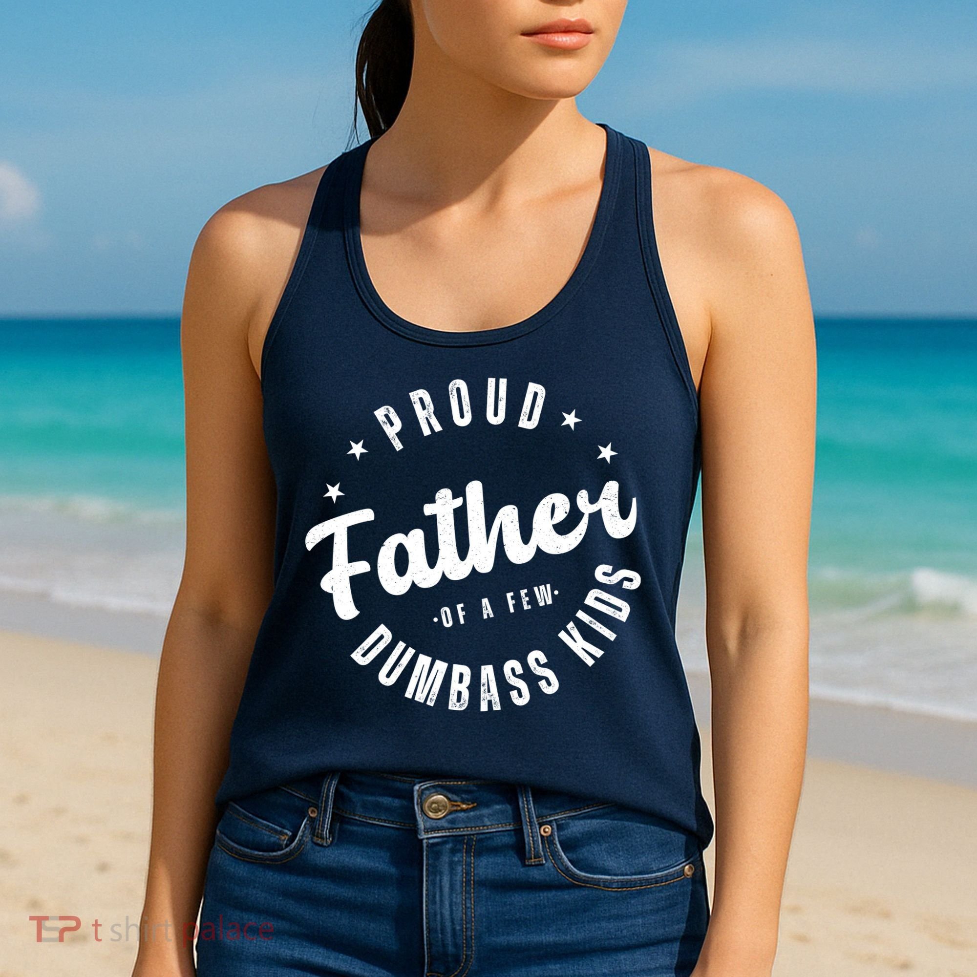 Proud Father Of A Few Dumbass Kids Funny Fathers Day Women's Tank Top