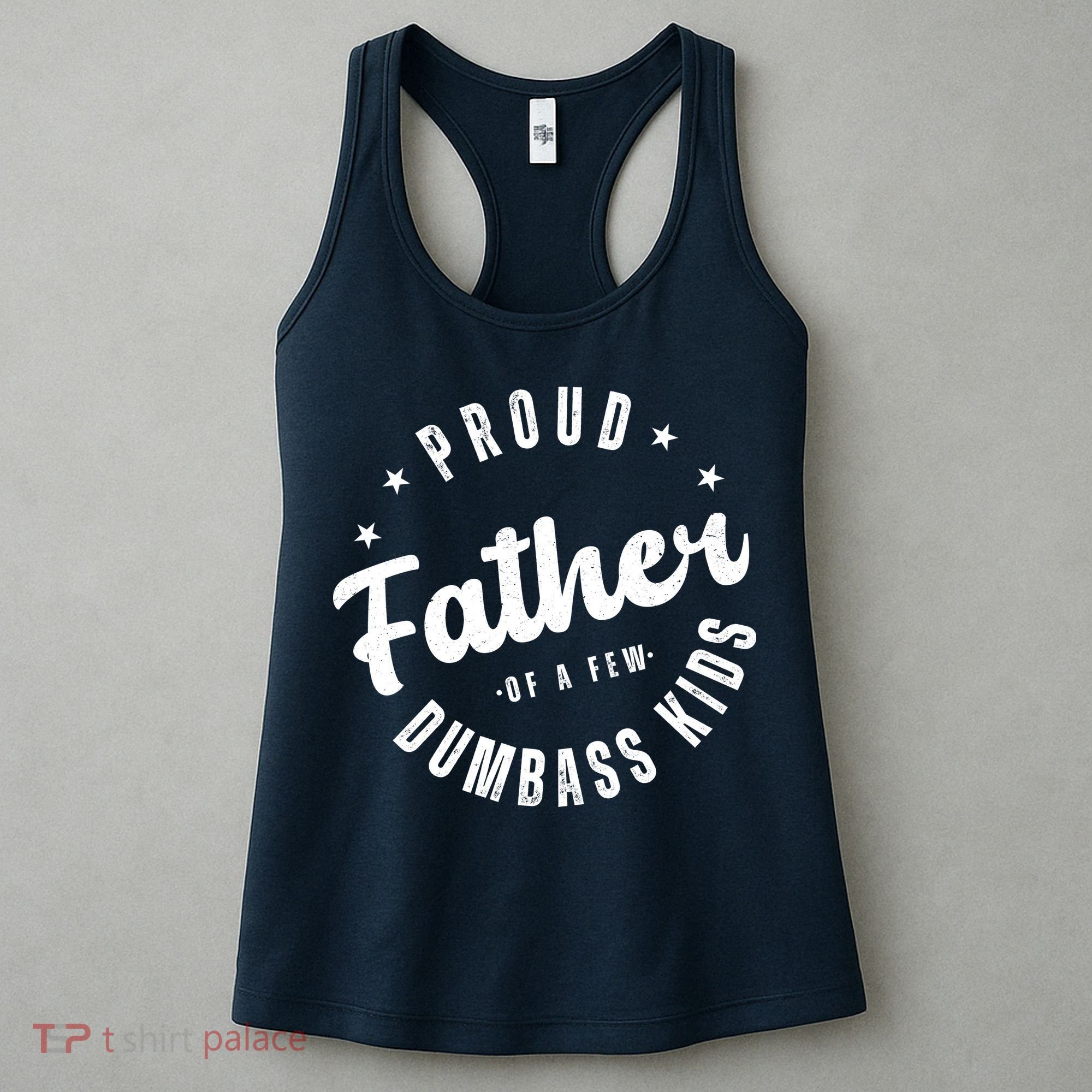 Proud Father Of A Few Dumbass Kids Funny Fathers Day Women's Tank Top
