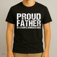 Proud Father Of A Couple Dumbass T-Shirt thumb 3