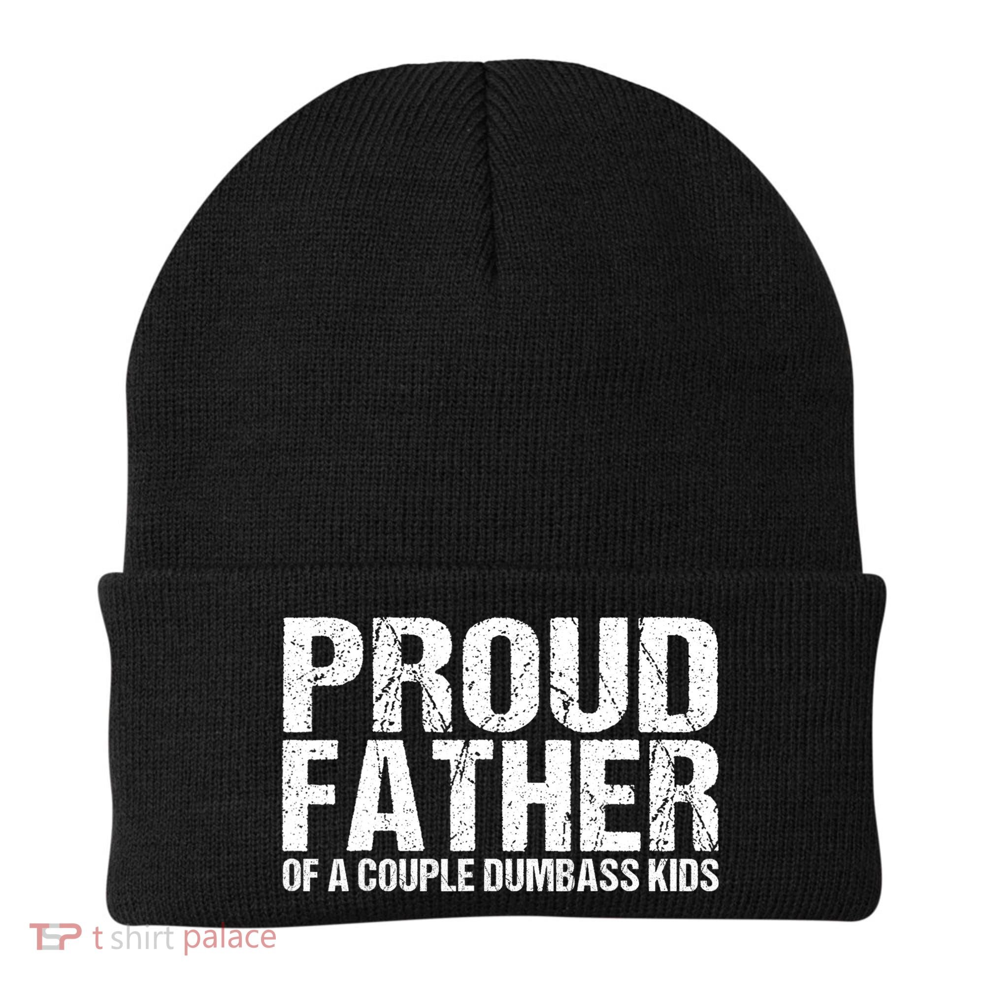 Proud Father Of A Couple Dumbass Beanie