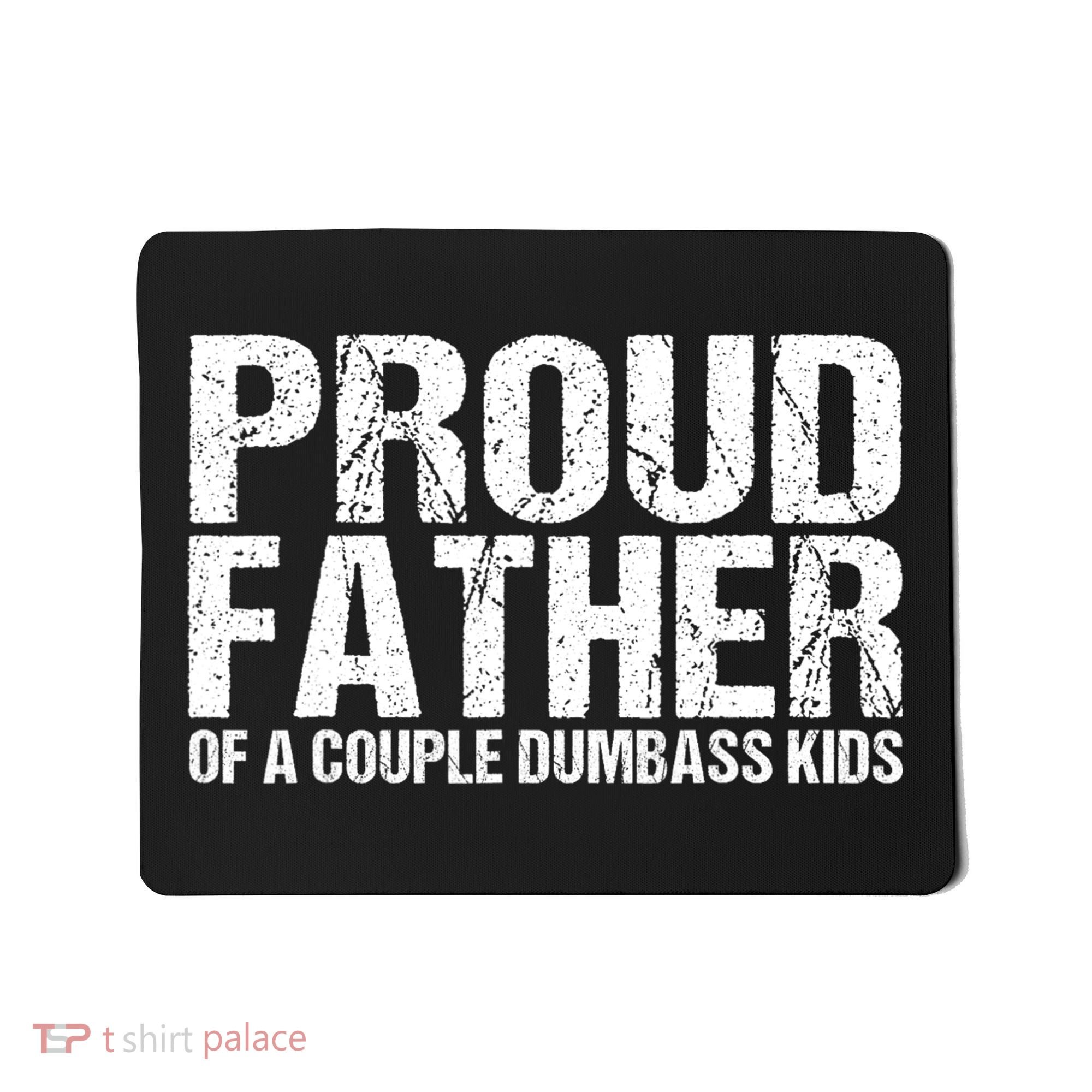 Proud Father Of A Couple Dumbass Mousepad