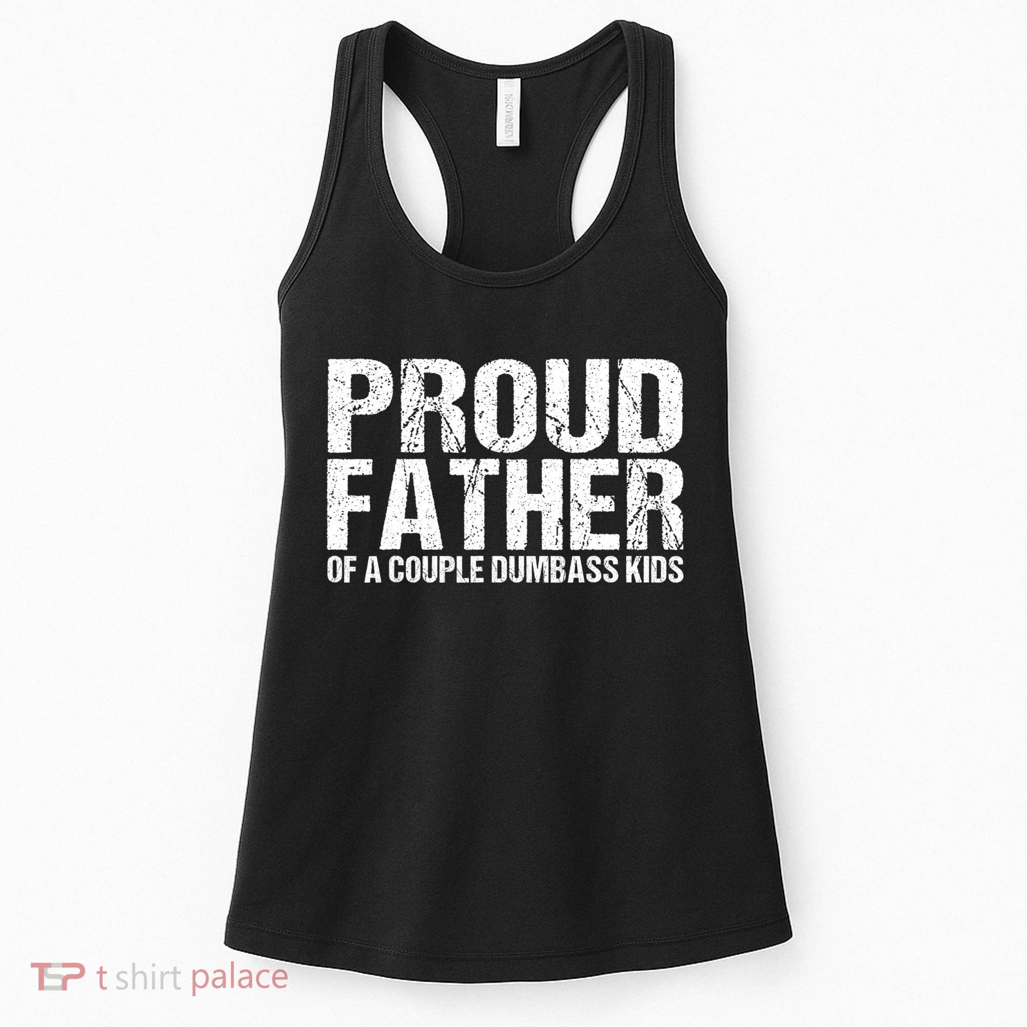 Proud Father Of A Couple Dumbass Women's Tank Top
