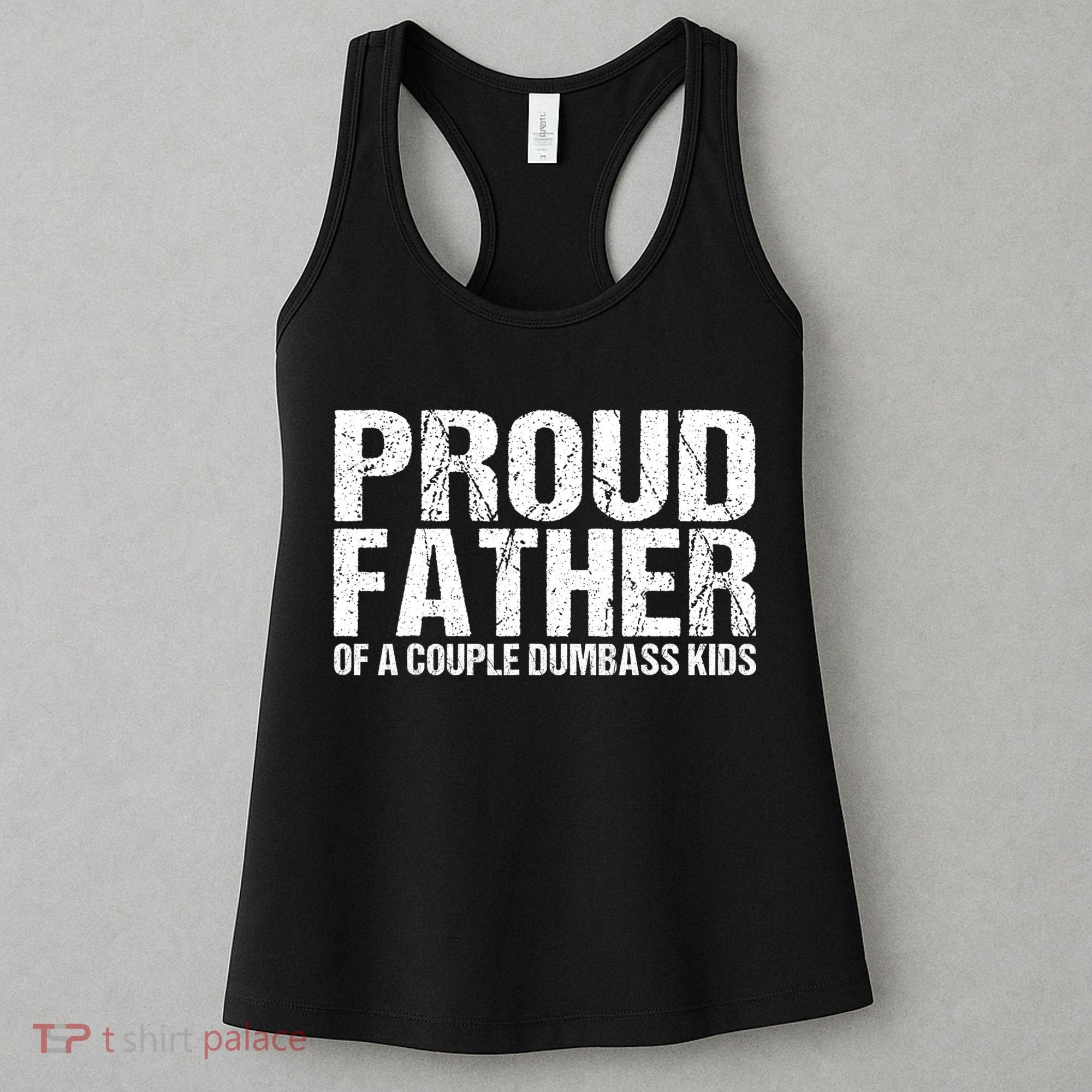 Proud Father Of A Couple Dumbass Women's Tank Top
