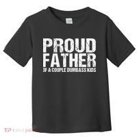 Proud Father Of A Couple Dumbass Toddler T-Shirt thumb 0