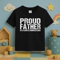 Proud Father Of A Couple Dumbass Toddler T-Shirt thumb 3