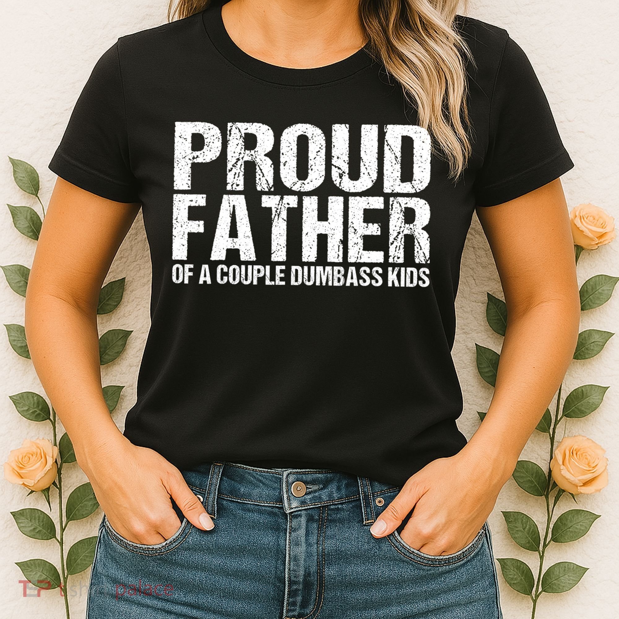 Proud Father Of A Couple Dumbass Women's T-Shirt