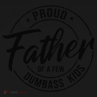 Proud Father Of A Few Dumbass Women's T-Shirt thumb 6