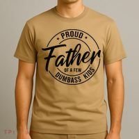 Proud Father Of A Few Dumbass T-Shirt thumb 3