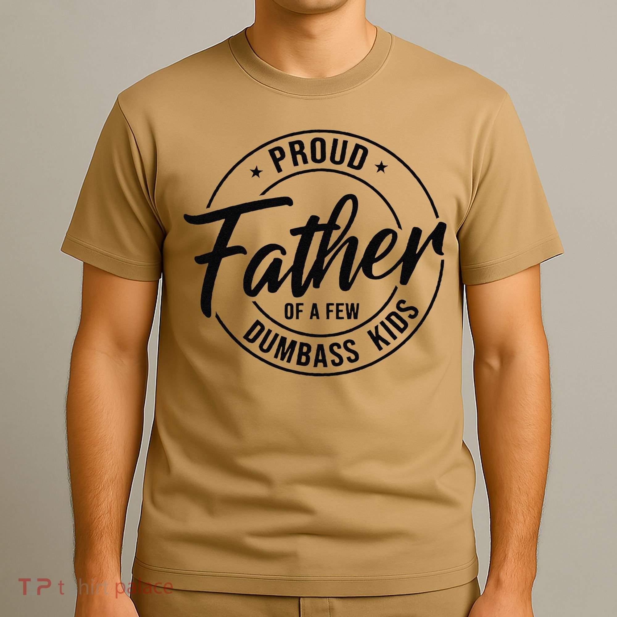 Proud Father Of A Few Dumbass T-Shirt