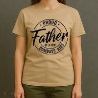 Proud Father Of A Few Dumbass T-Shirt thumb 4