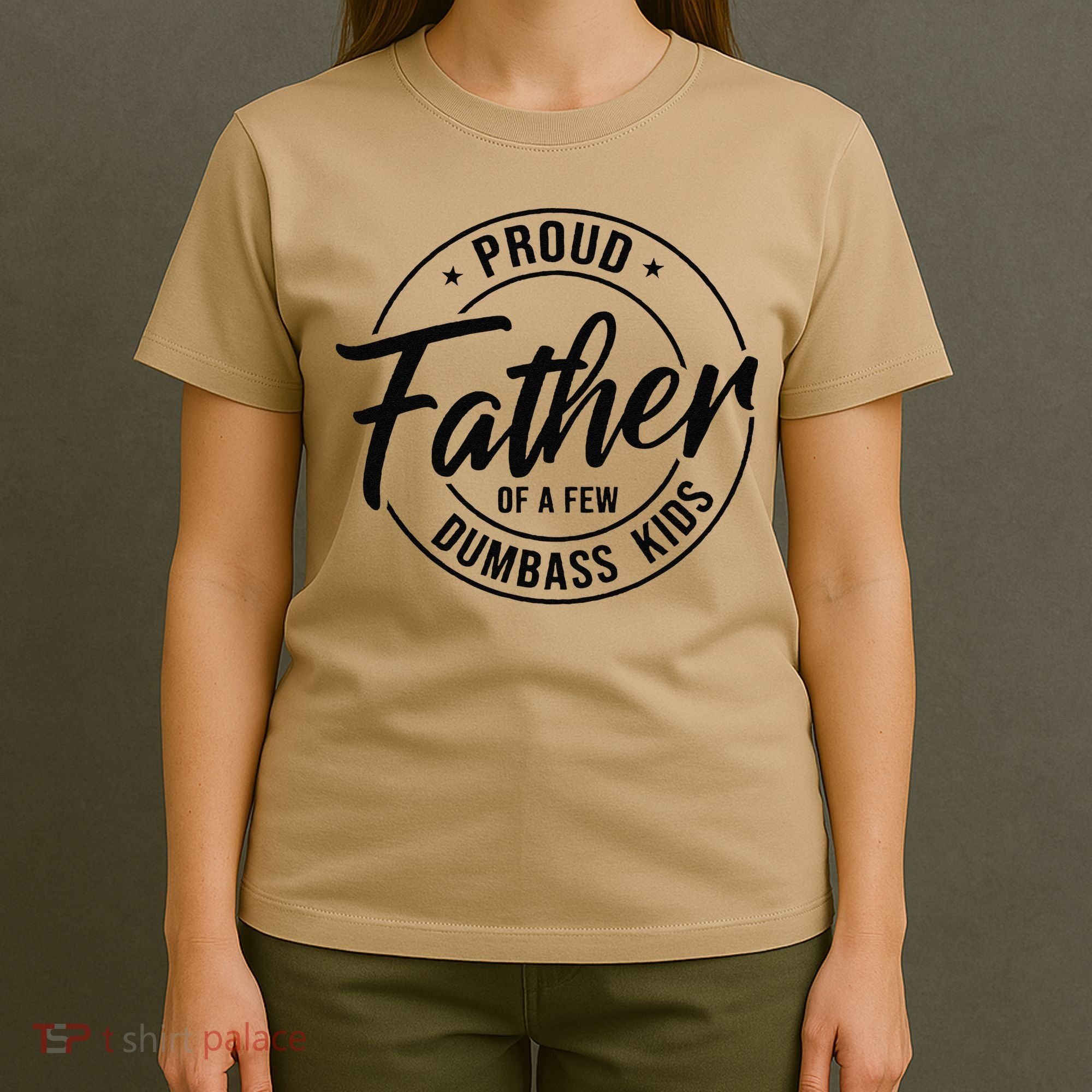 Proud Father Of A Few Dumbass T-Shirt