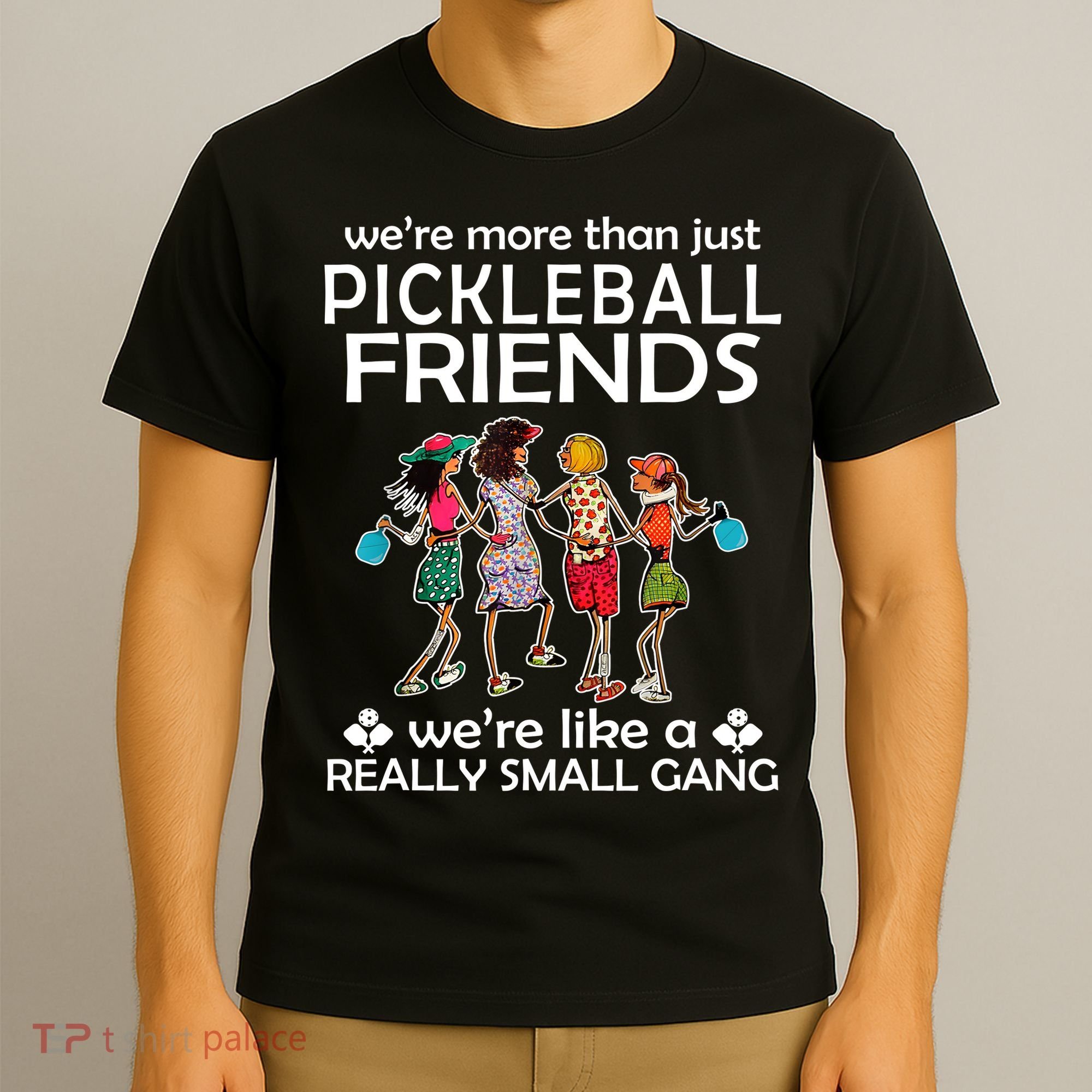 Pickleball Friends Paddleboards Really A Small Gang Enjoying T-Shirt