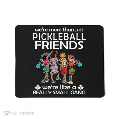 Pickleball Friends Paddleboards Really A Small Gang Enjoying Mousepad