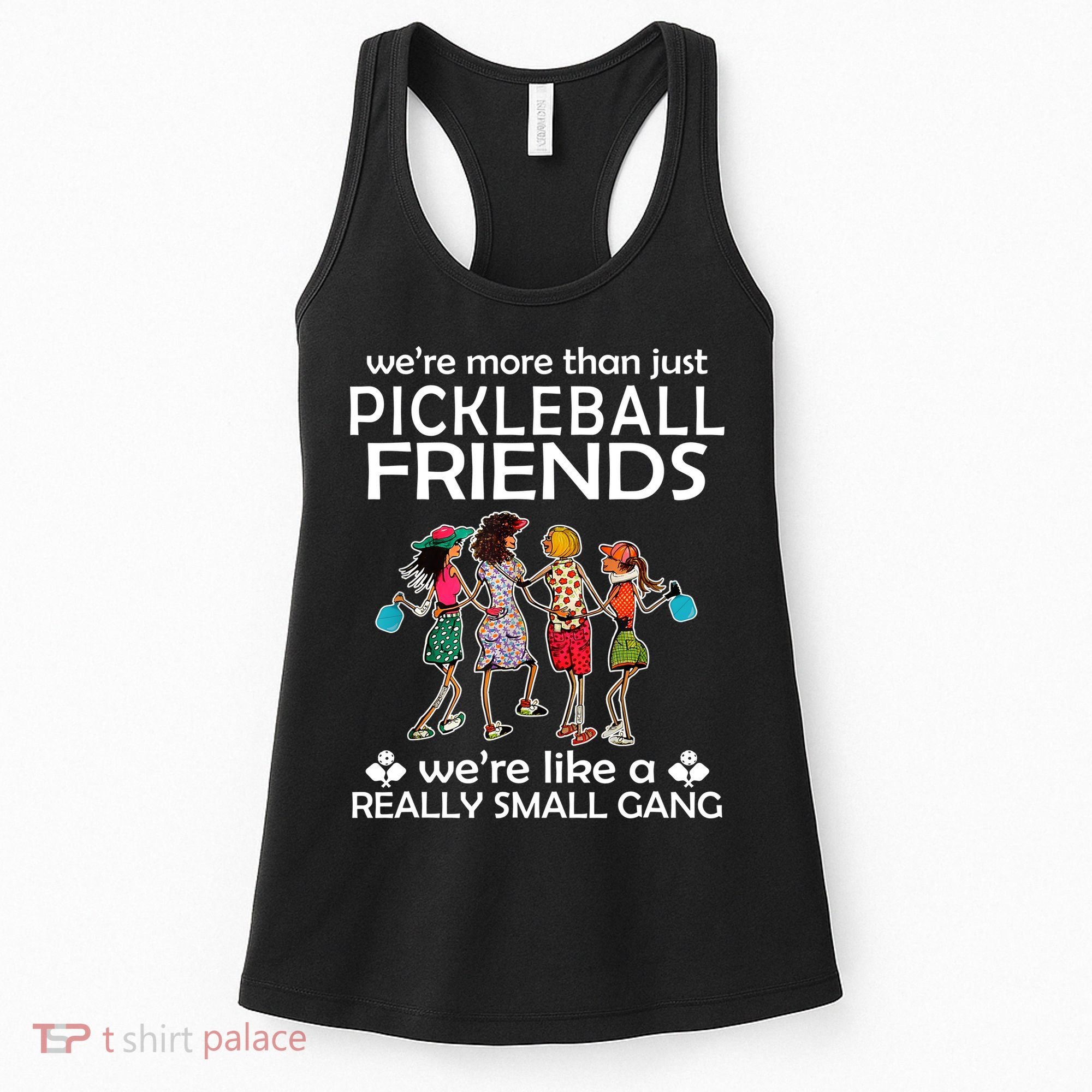 Pickleball Friends Paddleboards Really A Small Gang Enjoying Women's Tank Top