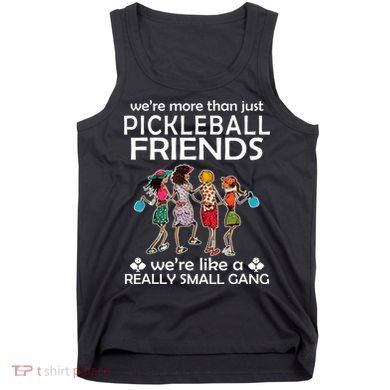 Pickleball Friends Paddleboards Really A Small Gang Enjoying Tank Top
